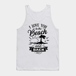 I love you to the beach and back Tank Top